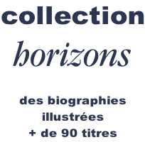 collection horizons  des biographies  illustrées + de 90 titres